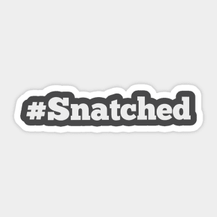 Snatched Sticker